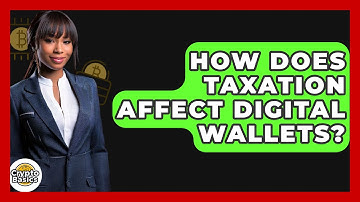 How Does Taxation Affect Digital Wallets? - CryptoBasics360.com