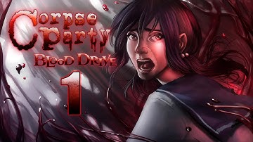 WELCOME BACK TO HELL | Corpse Party: Blood Drive | 01