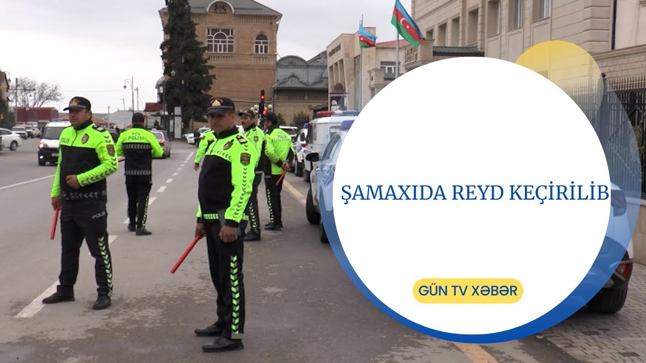ŞAMAXIDA REYD KEÇİRİLİB