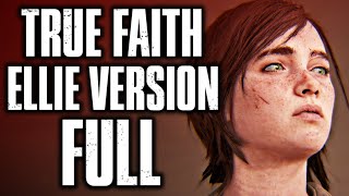 NEW Ellie Song The Last of Us 2 FULL True Faith GMV Cover Ashley Johnson FULL TLOU Part II