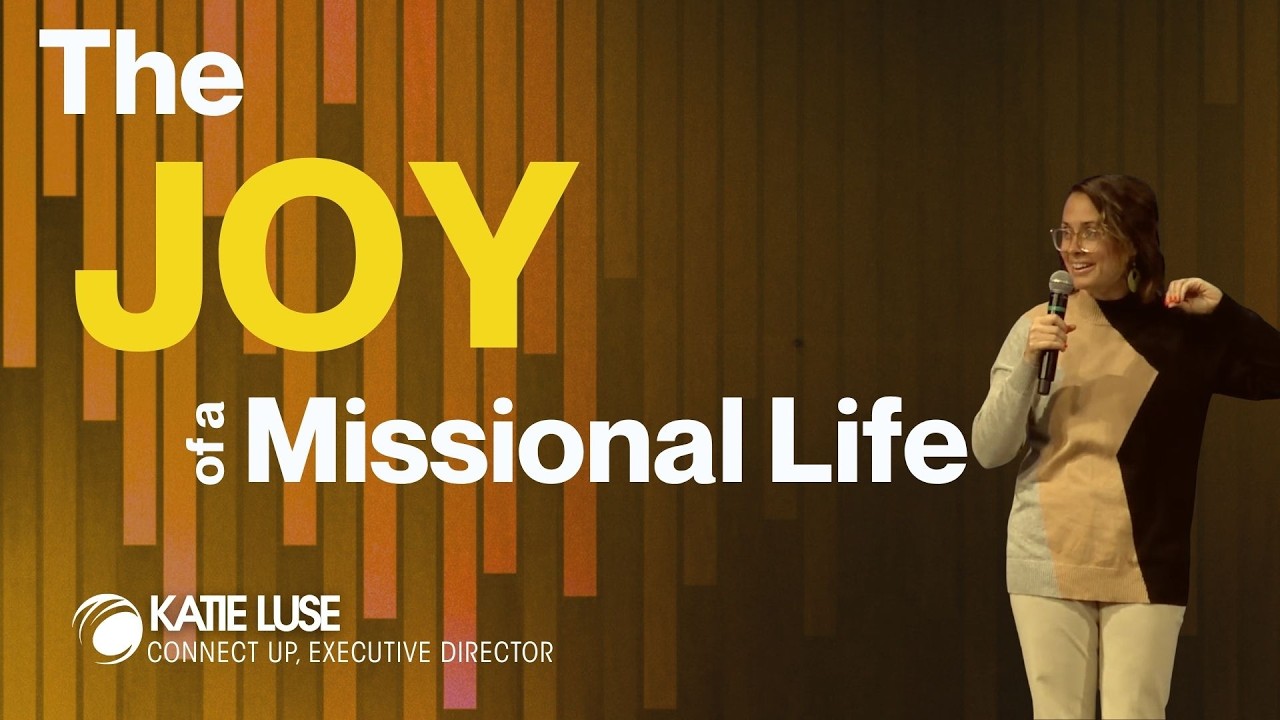 The Joy of a Missional Life - Katie Luse - YouTube