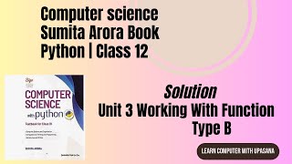 Solution| Unit3 | Type B |Working With Function |,Sumita Arora Book|Class 12| CS|CBSC|ICSC