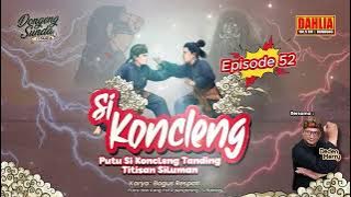 DONGENG SUNDA  PUTU SI KONCLENG TANDING TITISAN SILUMAN EPISODE 52