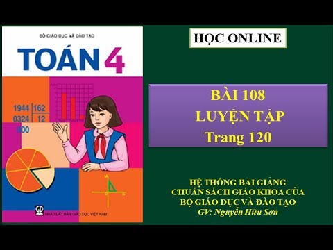 Toán 4: Bài 108 - Luyện tập- T22