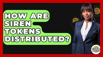 How Are Siren Tokens Distributed? - CryptoBasics360.com