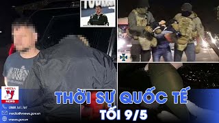 Thời sự Quốc tế tối 9/5. 2 đại tá Ukraine bị cáo buộc mưu sát TT Zelensky; Rafah giao tranh dữ dội