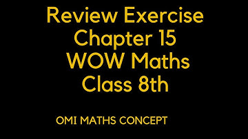 Review Exercise chapter 15 class 8th WOW Maths