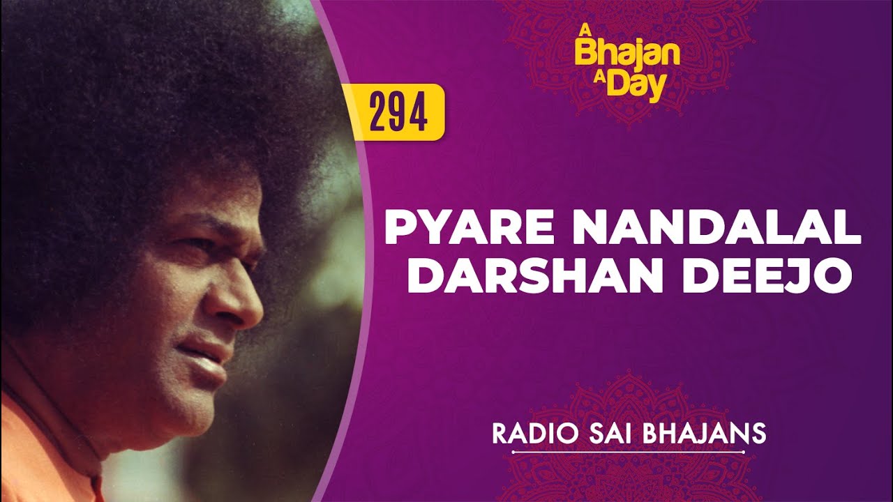 294   Pyare Nandalal Darshan Deejo  Radio Sai Bhajans