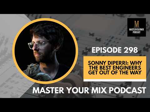 Cover Master Your Mix Podcast: EP 298: Sonny DiPerri: Why the Best Engineers Get Out of the Way