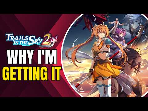 Why I'm Getting: Trails In The Sky 2nd Chapter (Eventually)