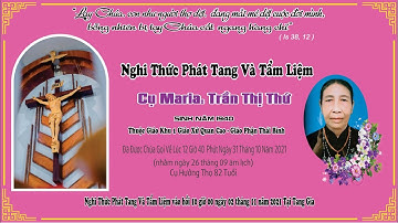 Các Giờ Viếng và Cầu Nguyện Cho Linh Hồn Cụ Maria Trần Thị Thứ