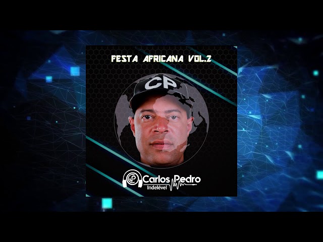 Festa Africana Vol.2 Mixed by Dj Carlos Pedro Indelével (2021) class=
