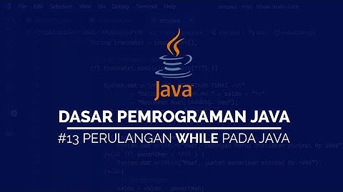 #13 Perulangan WHILE pada JAVA | DASAR DASAR PEMROGRAMAN