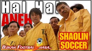 SEMUA HAL ANEH DALAM FILM : SHAOLIN SOCCER (2001) #stephenchow