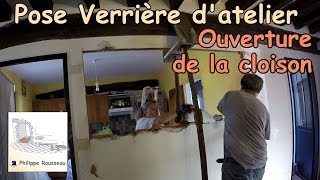 Faire une Ouverture dans une cloison et Poser une verriere d'atelier interieure - #3 - Ouverture
