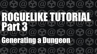 Unity Roguelike Tutorial : Part 3 - Generating a Dungeon