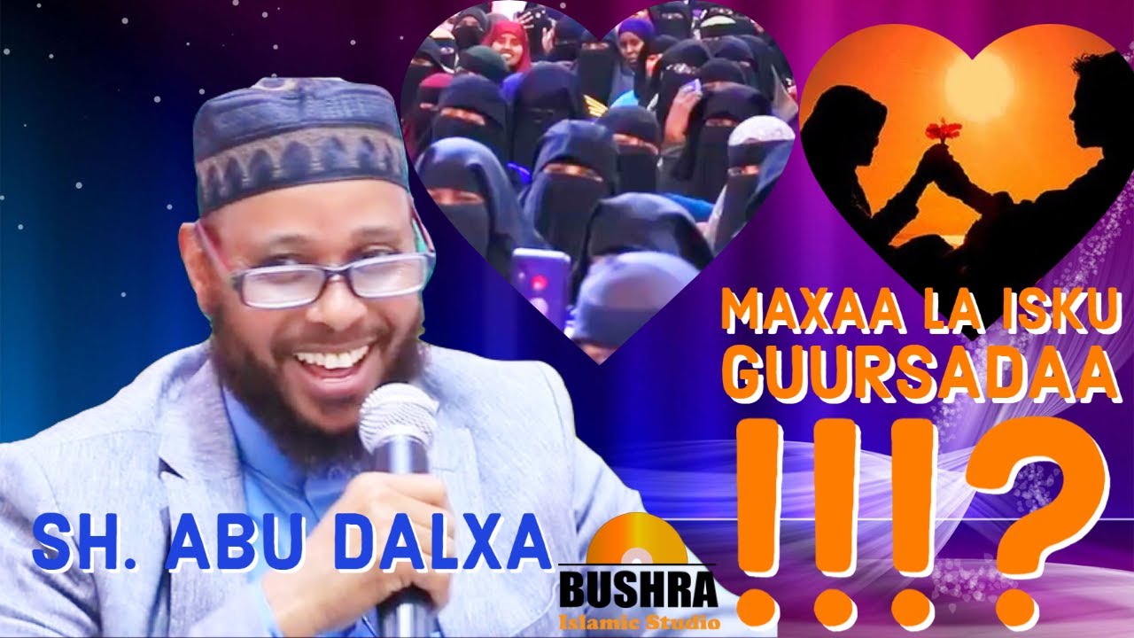 MAXAA LA ISKU GUURSADAA ! SHEEKH ABU DALXA