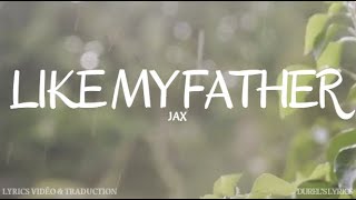 Jax - Like My Father Lyrics Traduction Française