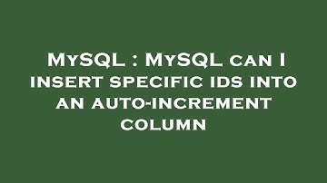 MySQL : MySQL can I insert specific ids into an auto-increment column