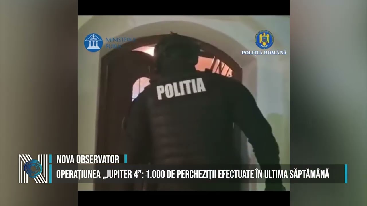 Operațiunea „JUPITER 4”: 1.000 de percheziții efectuate în ultima săptămână
