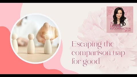 Escaping The Comparison Trap For Good