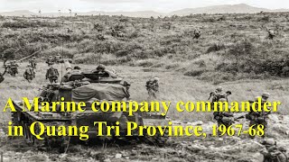 A Marine Company Commander in Quang Tri Province, South Vietnam, 1967-1968