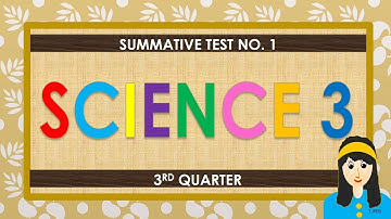 SUMMATIVE TEST NO. 1 IN SCIENCE 3 QUARTER 3