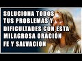 Soluciona todos tus problemas y dificultades con esta milagrosa oración  FE y SALVACION