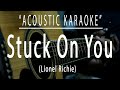 Stuck on you  lionel richie acoustic karaoke