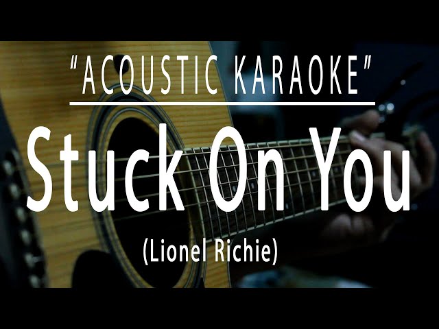 Stuck on you - Lionel Richie (Acoustic karaoke) class=