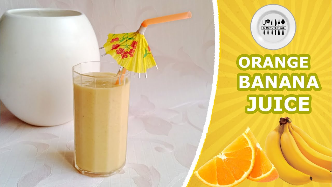 ORANGE BANANA JUICE ORANGE BANANA MILKSHAKE 5 MINUTE MEAL SPECIAL
