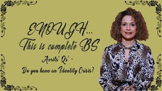 Enough This is Complete BS Avrils'Qs'- Do you have an Identity Crisis?
