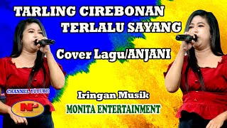 Tarling Cirebonan /TERLALU SYANG/Cover Lagu/ANJANI/ Live /NP Entertainmnet