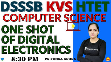 One Shot of Digital electronics | Computer Science | Target DSSSB/KVS/ALLTET 2021 | Priyanka Arora