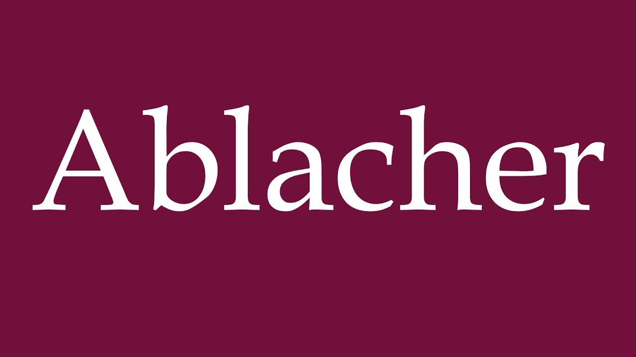 How to Pronounce ''Ablacher'' Correctly in German