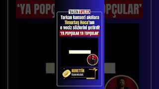 Tarkan Konseri Akıllara Timurtaş Hocanın Alkışlananlar Ya Popçular Ya Topçular Sözlerini Getirdi