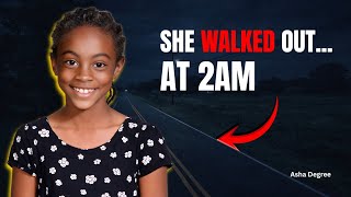 Asha Degree: The 9-Year-Old Who Walked Into the Night and Vanished
