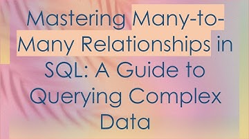 Mastering Many-to-Many Relationships in SQL: A Guide to Querying Complex Data
