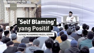 ’SELF BLAMING' YANG POSITIF? | Ustadz Muhammad Nuzul Dzikri -hafizhahumullah-