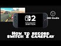 How to record your Switch 2 gameplay!
