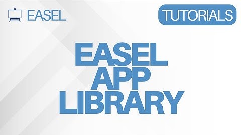 Easel Software Tutorial: Easel App Library