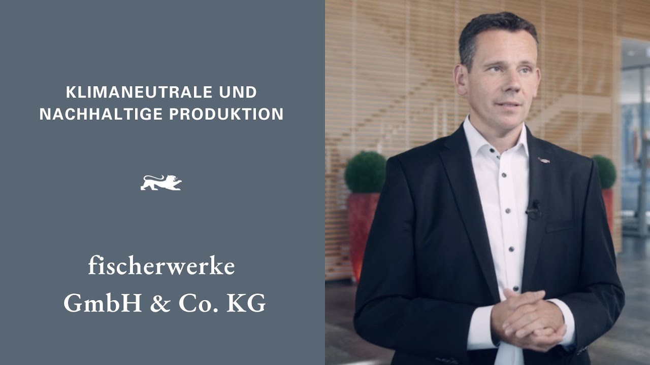 fischerwerke GmbH & Co. KG Klimaneutrale & Nachhaltige Produktion