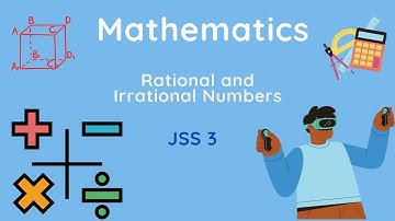 01 - Mathematics | J.S.S.3 | Rational and Irrational Numbers