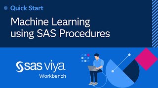 Machine Learning using SAS Procedures | SAS Viya Workbench Quick Start Tutorial