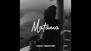 Aubkay Emukaybee  Matama 