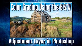 Color Grading using the B&amp;W Adjustment Layer in Photoshop.