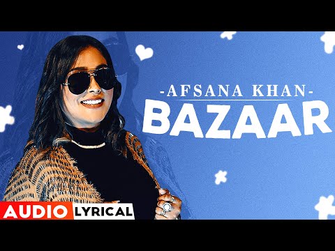 Bazaar (Audio Lyrical) | Afsana Khan Ft Himanshi Khurana | Yuvraj Hans | Latest Punjabi Songs 2022