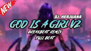 DJ GOD IS A GIRL V2 BREAKBEAT REMIX FULL MELODY TERBARU 2024