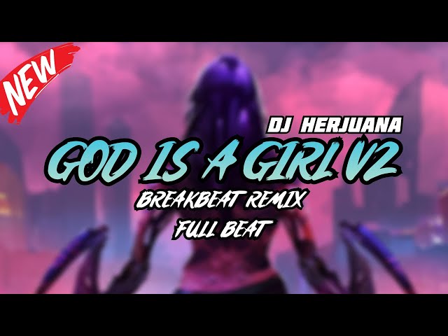 DJ GOD IS A GIRL V2 BREAKBEAT REMIX FULL MELODY TERBARU 2024 class=