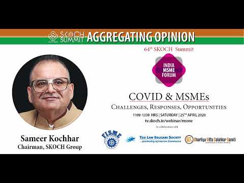Welcome & Presentation Sameer Kochhar at 64th SKOCH Summit: India MSME Forum - COVID & MSMEs